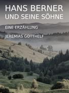 Jeremias Gotthelf: Hans Berner und seine Söhne 