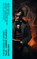 Edgar Allan Poe: The Big Book of Spooky Tales - Horror Classics Anthology 