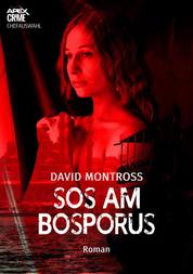 SOS AM BOSPORUS - Der Klassiker des Agenten-Thrillers!