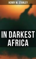 Henry M. Stanley: In Darkest Africa 