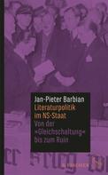 Jan-Pieter Barbian: Literaturpolitik im NS-Staat 
