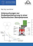 Lisa Kühnel: Untersuchungen zur Gutbettzerkleinerung in einer hydraulischen Stempelpresse 