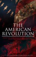 Thomas Jefferson: The American Revolution: From the Rejection of the Stamp Act Until the Final Victory 