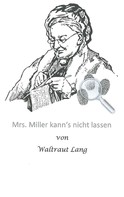 Waltraut Lang: Mrs. Miller kann's nicht lassen 