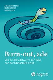 Burn–out, ade - Wie ein Strudelwurm den Weg aus der Stressfalle zeigt