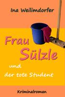 Ina Weilimdorfer: Frau Sülzle und der tote Student ★★★★★