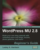 Lesley A. Harrison: WordPress MU 2.8: Beginner's Guide 