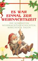 Wilhelm Raabe: Es war einmal zur Weihnachtszeit: Die schönsten Weihnachtsgeschichten, Märchen & Sagen 