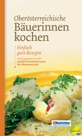 Romana Schneider: Oberösterreichische Bäuerinnen kochen ★★★★★