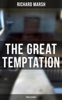 Richard Marsh: The Great Temptation (Thriller Novel) 
