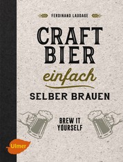 Craft-Bier einfach selber brauen - Brew it yourself