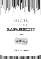 Simon Ackermann: Händler, Heuchler, Halbwahrheiten 