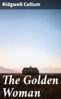 Ridgwell Cullum: The Golden Woman 