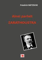 Friedrich Nietzsche: Ainsi parlait Zarathoustra 