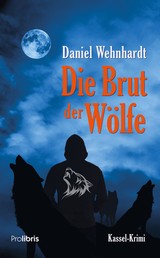 Die Brut der Wölfe - Kassel-Krimi