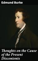 EDMUND BURKE: Thoughts on the Cause of the Present Discontents 