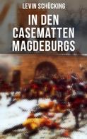 Levin Schücking: In den Casematten Magdeburgs 
