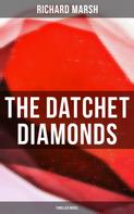 Richard Marsh: The Datchet Diamonds (Thriller Novel) 