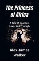 Alex James Walker: The Princess of Africa 