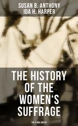 The History of the Women's Suffrage: The Flame Ignites - The Trailblazing Documentation on Women's Enfranchisement in USA, UK & Other Parts of the World