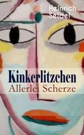Heinrich Seidel: Kinkerlitzchen - Allerlei Scherze 