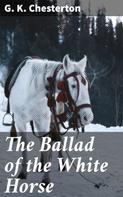 Gilbert Keith Chesterton: The Ballad of the White Horse 