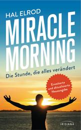 Miracle Morning - Die Stunde, die alles verändert - Erweiterte und aktualisierte Neuausgabe
