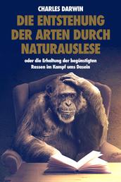 Die Entstehung der Arten durch Naturauslese - oder die Erhaltung der begünstigten Rassen im Kampf ums Dasein (Premium Ebook)