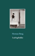 Herman Bang: Ludvigsbakke 