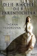 Tatana Fedorovna: Die Rache der Zarentochter ★★★★★