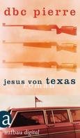 DBC Pierre: Jesus von Texas ★★★★