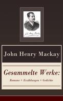John Henry Mackay: Gesammelte Werke: Romane + Erzählungen + Gedichte 