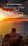Andreas Schnurbusch: Schaurige Orte auf Mallorca 