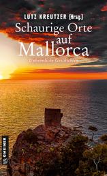 Schaurige Orte auf Mallorca - Unheimliche Geschichten