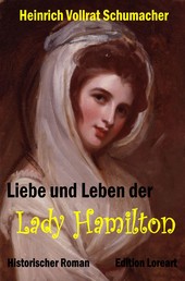 Liebe und Leben der Lady Hamilton - Historischer Roman