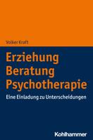 Volker Kraft: Erziehung - Beratung - Psychotherapie 