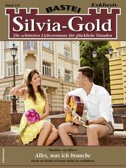 Silvia-Gold 152 - Alles, was ich brauche