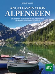 Angelfaszination Alpenseen - Die besten Gewässer in Deutschland, Österreich und der Schweiz