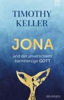 Timothy Keller: Jona und der unverschämt barmherzige Gott ★★★★★