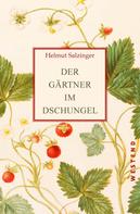 Helmut Salzinger: Der Gärtner im Dschungel 
