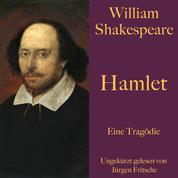 Hamlet - Eine Tragödie – ungekürzt gelesen.
