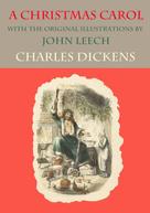 Charles Dickens: A Christmas Carol - with the original illustrations by John Leech 