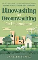 Carsten Pepitz: Bluewashing und Greenwashing für Unternehmen: Wie mit effektivem Nachhaltigkeitsmanagement wirklich Gutes tun und Ihr Image verbessern 