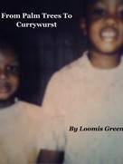 Loomis Green: From Palm Trees To Currywurst 