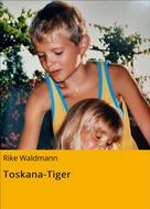 Rike Waldmann: Toskana-Tiger 