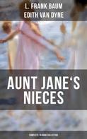 L. Frank Baum: AUNT JANE'S NIECES - Complete 10 Book Collection 