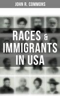 John R. Commons: Races & Immigrants in USA 