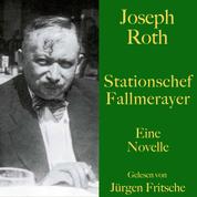 Joseph Roth: Stationschef Fallmerayer - Eine Novelle. Ungekürzt gelesen