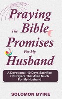 Solomon Byike: Praying the Bible Promises for my Husband 