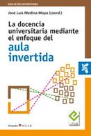 Jose Luis Medina Moya: La docencia universitaria mediante el enfoque del aula invertida 